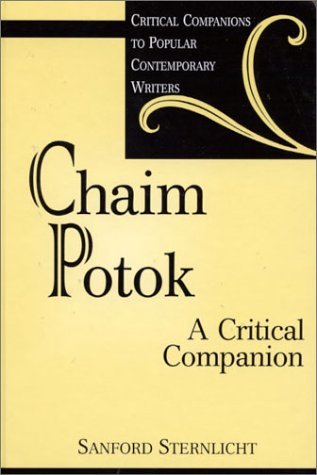 Cover for Sanford Sternlicht · Chaim Potok: A Critical Companion - Critical Companions to Popular Contemporary Writers (Hardcover Book) (2000)