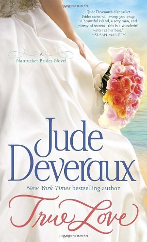 Cover for Jude Deveraux · True Love: a Nantucket Brides Novel (Nantucket Brides Trilogy) (Paperback Bog) (2014)
