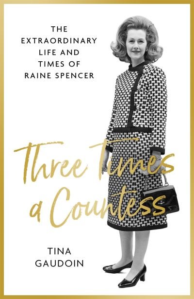 Cover for Tina Gaudoin · Three Times a Countess: The Extraordinary Life and Times of Raine Spencer (Paperback Bog) (2022)