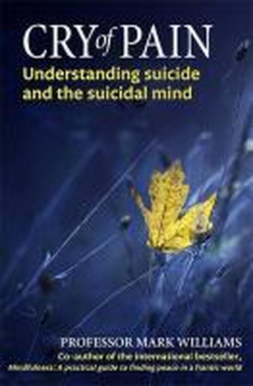 Cover for Professor Mark Williams · Cry of Pain: Understanding Suicide and the Suicidal Mind (Taschenbuch) (2014)