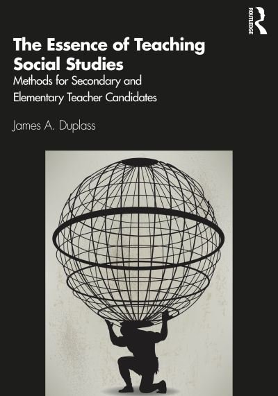 Cover for Duplass, James A. (University of South Florida) · The Essence of Teaching Social Studies: Methods for Secondary and Elementary Teacher Candidates (Paperback Bog) (2020)