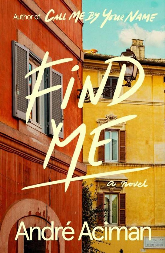 Find Me: A Novel - Andre Aciman - Livres - Farrar, Straus and Giroux - 9780374909819 - 29 octobre 2019
