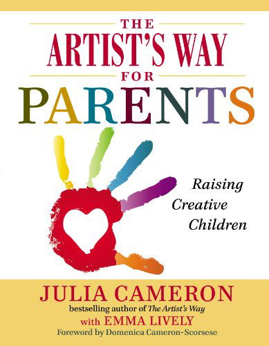 Cover for Emma Lively · The Artist's Way for Parents: Raising Creative Children (Paperback Book) [Reprint edition] (2014)