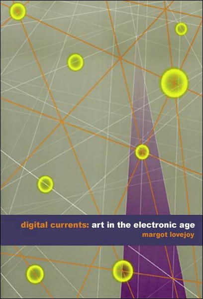 Cover for Margot Lovejoy · Digital Currents: Art in the Electronic Age (Paperback Bog) (2004)