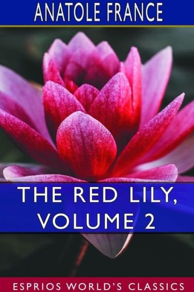Cover for Anatole France · The Red Lily, Volume 2 (Paperback Book) (2024)