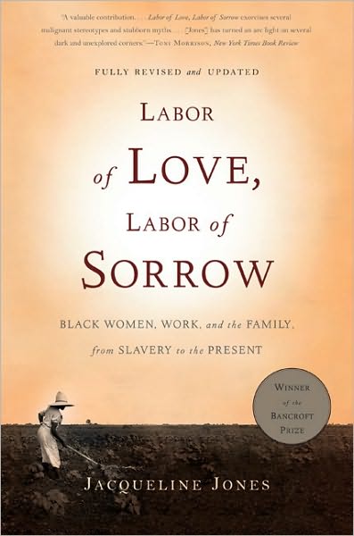 Cover for Jacqueline Jones · Labor of Love, Labor of Sorrow: Black Women, Work, and the Family, from Slavery to the Present (Paperback Book) (2009)