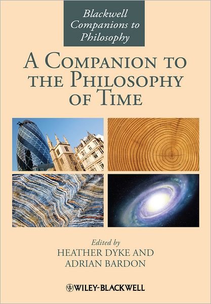 Cover for H Dyke · A Companion to the Philosophy of Time - Blackwell Companions to Philosophy (Innbunden bok) (2013)