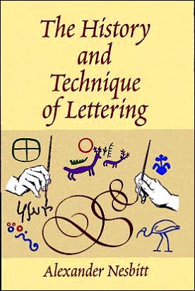 Cover for Alexander Nesbitt · The History and Technique of Lettering - Lettering, Calligraphy, Typography (Paperback Book) (1998)