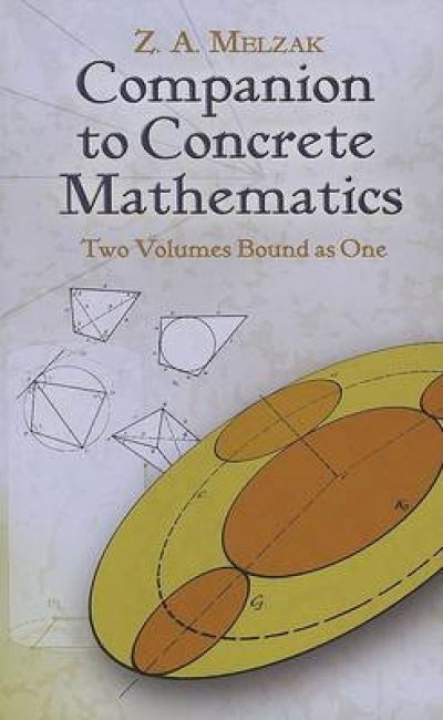 Companion to Concrete Mathematics: Two Volumes Bound as One: Volume I: Mathematical Techniques and Various Applications, Volume II: Mathematical Ideas, Modeling and Applications - Dover Books on Mathema 1.4tics - Z a Melzak - Books - Dover Publications Inc. - 9780486457819 - July 27, 2007