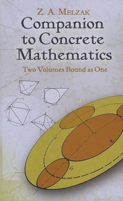 Cover for Z a Melzak · Companion to Concrete Mathematics: Two Volumes Bound as One: Volume I: Mathematical Techniques and Various Applications, Volume II: Mathematical Ideas, Modeling and Applications - Dover Books on Mathema 1.4tics (Paperback Book) (2007)