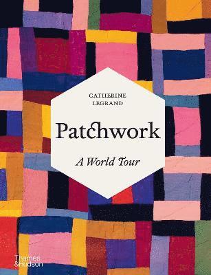 Cover for Catherine Legrand · Patchwork: A World Tour (Hardcover Book) (2022)