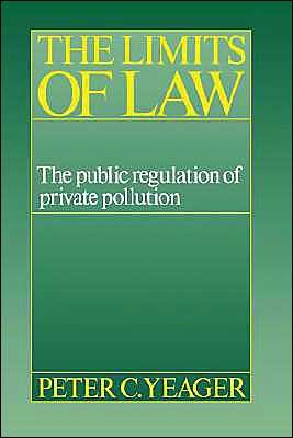 Cover for Yeager, Peter Cleary (Boston University) · The Limits of Law: The Public Regulation of Private Pollution (Pocketbok) (1993)
