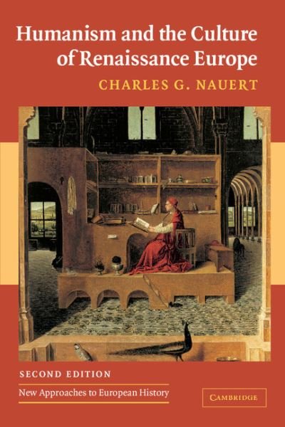 Cover for Nauert, Charles G. (University of Missouri, Columbia) · Humanism and the Culture of Renaissance Europe - New Approaches to European History (Pocketbok) [Updated edition] (2006)