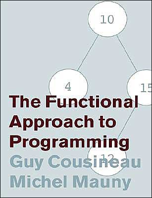 Cover for Cousineau, Guy (Ecole Normale Superieure, Paris) · The Functional Approach to Programming (Paperback Book) (1998)