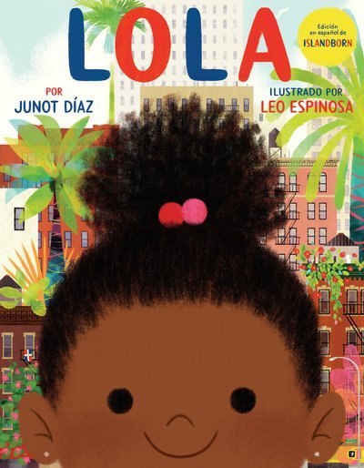 Cover for Junot Diaz · Lola: Edicion en espanol de ISLANDBORN (Gebundenes Buch) (2018)
