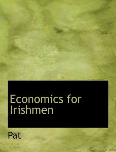 Cover for Pat · Economics for Irishmen (Taschenbuch) [Large Print, Lrg edition] (2008)