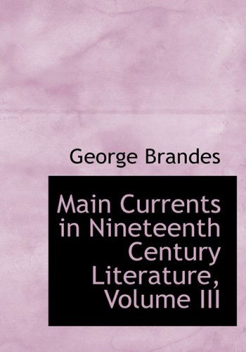 Cover for George Brandes · Main Currents in Nineteenth Century Literature, Volume III (Hardcover Book) [Large Print, Lrg edition] (2008)