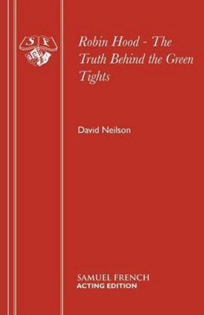 Cover for David Neilson · Robin Hood: The Truth Behind the Green Tights - Acting Edition S. (Taschenbuch) (1984)