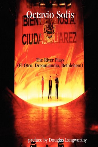 Cover for Octavio Solis · Octavio Solis: the River Plays (El Otro, Dreamlandia, Bethlehem) (Dreaming the Americas) (Paperback Book) (2010)