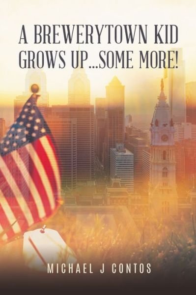 Cover for Michael J Contos · A Brewerytown Kid Grows Up...Some More! (Paperback Book) (2022)