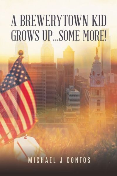 Cover for Michael J Contos · A Brewerytown Kid Grows Up...Some More! (Paperback Book) (2022)