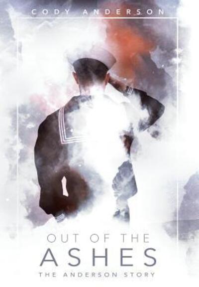 Cover for Cody Anderson · Out of the Ashes The Anderson Story (Hardcover Book) (2018)