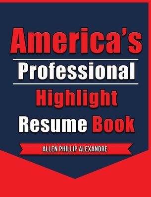 Cover for Allen Phillip Alexandre · America's Professional Highlight Resume Book (Paperback Book) (2021)