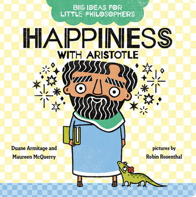 Cover for Duane Armitage · Big Ideas for Little Philosophers: Happiness with Aristotle - Big Ideas for Little Philosophers (Board book) (2020)