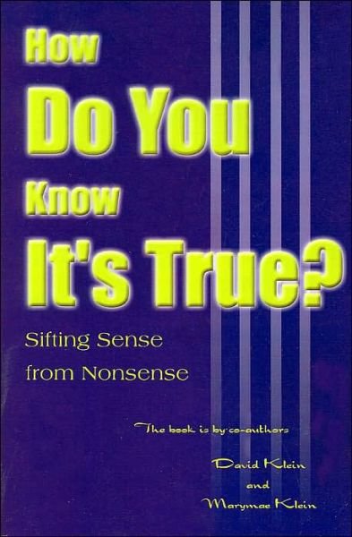 How Do You Know It's True?: Sifting Sense from Nonsense: - David Klein - Kirjat - iUniverse - 9780595005819 - tiistai 1. elokuuta 2000