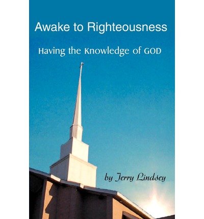 Cover for Jerry Lindsey · Awake to Righteousness: Having the Knowledge of God (Paperback Bog) (2002)