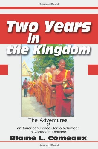 Cover for Blaine Comeaux · Two Years in the Kingdom: the Adventures of an American Peace Corps Volunteer in Northeast Thailand (Taschenbuch) (2002)