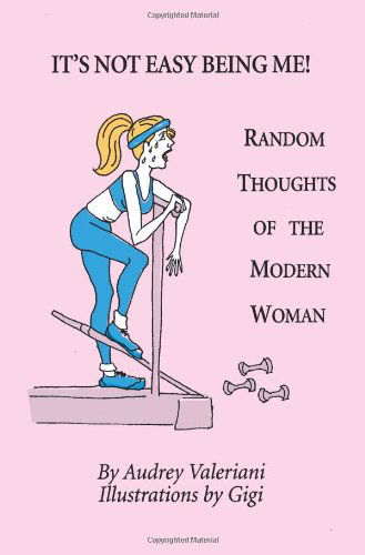 Cover for Audrey Valeriani · It's Not Easy Being Me! Random Thoughts of the Modern Woman (Paperback Book) (2003)