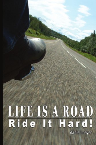 Cover for Daniel Meyer · Life is a Road, Ride It Hard! (Paperback Book) (2005)