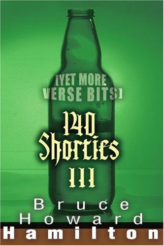 Cover for Bruce Hamilton · 140 Shorties Iii: [yet More Verse Bits] (Paperback Book) (2005)