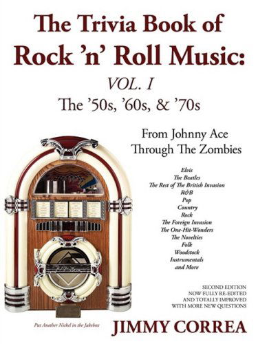 The Trivia Book of Rock 'n' Roll Music: the '50s, '60s, & '70s - Jimmy Correa - Books - iUniverse.com - 9780595456819 - January 16, 2009