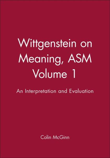 Cover for Colin McGinn · Wittgenstein on Meaning, ASM Volume 1: An Interpretation and Evaluation (Pocketbok) (1987)
