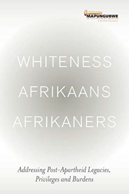 Cover for Mistra · Whiteness Afrikaans Afrikaners : Addressing Post-Apartheid Legacies, Privileges and Burdens (Taschenbuch) (2018)