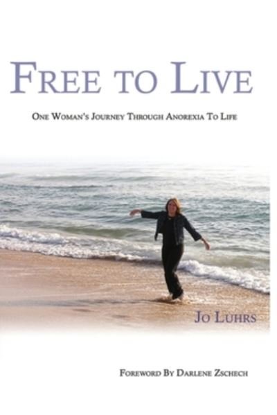 Cover for Jo Luhrs · Free To Live (Paperback Book) (2006)