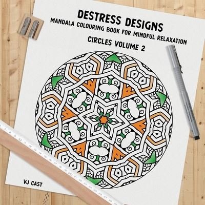 Cover for VJ Cast · Destress Designs - Circles Volume 2 Mandala Colouring Book for Mindful Relaxation (Paperback Bog) (2020)