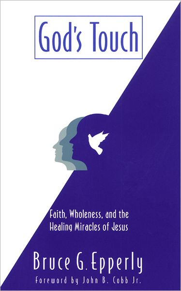 Cover for Bruce G. Epperly · God's Touch: Faith, Wholeness, and the Healing Miracles of Jesus (Taschenbuch) [1st edition] (2001)