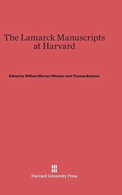 Cover for William Morton Wheeler · The Lamarck Manuscripts at Harvard (Hardcover Book) (1933)