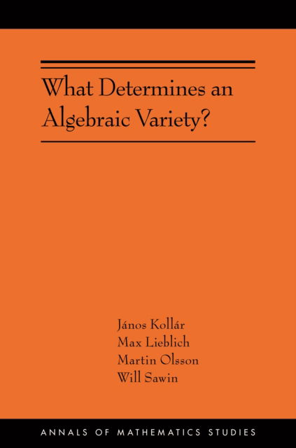 Cover for Janos Kollar · What Determines an Algebraic Variety? - Annals of Mathematics Studies (Paperback Book) (2023)