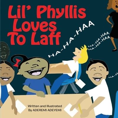 Cover for Adeyemi, Aderemi T (San Diego Central Library Annual Local Author Showcase) · Lil' Phyllis Loves To Laff (Paperback Book) (2020)