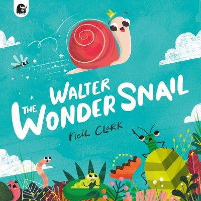 Cover for Neil Clark · Walter The Wonder Snail (Pocketbok) (2023)