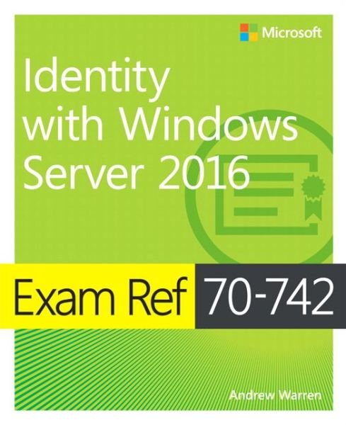 Cover for Andrew Warren · Exam Ref 70-742 Identity with Windows Server 2016 - Exam Ref (Paperback Book) (2017)