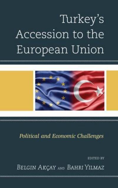 Cover for Belgin Akcay · Turkey's Accession to the European Union: Political and Economic Challenges (Hardcover bog) (2012)