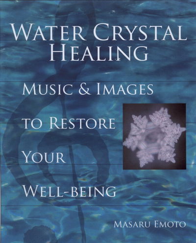 Cover for Masaru Emoto · Water Crystal Healing: Music and Images to Restore Your Well-Being (Hardcover Book) (2006)