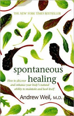 Spontaneous Healing: How to Discover and Enhance Your Body's Natural Ability to Maintain and Heal Itself - Dr. Andrew Weil - Książki - Little, Brown Book Group - 9780751540819 - 3 czerwca 1996