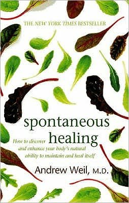Cover for Dr. Andrew Weil · Spontaneous Healing: How to Discover and Enhance Your Body's Natural Ability to Maintain and Heal Itself (Paperback Book) (1996)