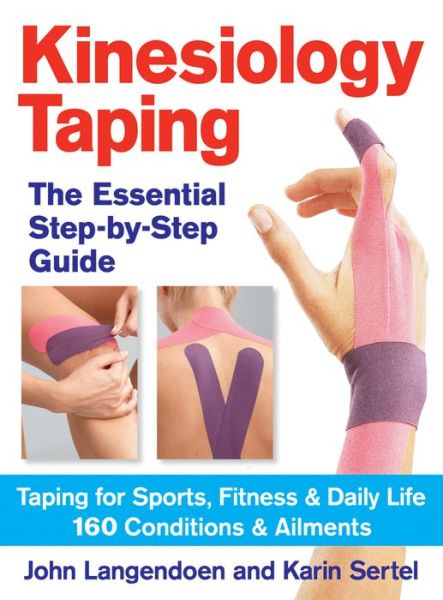 Kinesiology Taping: The Essential Step-by-Step Guide - John Langendoen - Books - Robert Rose Inc - 9780778804819 - February 6, 2014